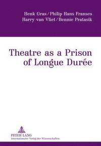 bokomslag Theatre as a Prison of Longue Dure