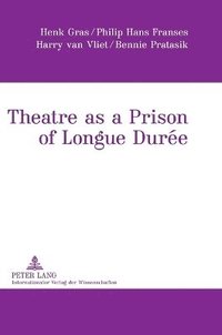 bokomslag Theatre as a Prison of Longue Durée