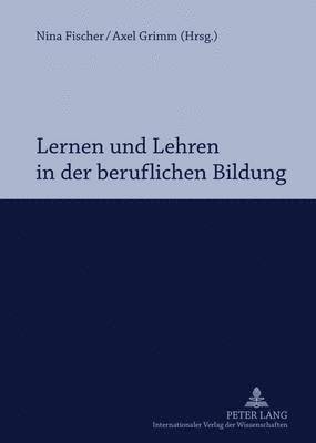 bokomslag Lernen Und Lehren in Der Beruflichen Bildung