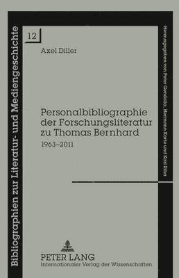 Axel Diller, Hermann Korte - Personalbibliographie Der Forschungsliteratur Zu Thomas Bernhard, Inbunden