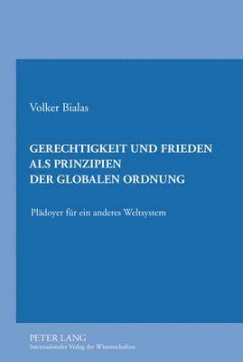 bokomslag Gerechtigkeit Und Frieden ALS Prinzipien Der Globalen Ordnung