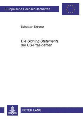 Die «Signing Statements» Der Us-Praesidenten