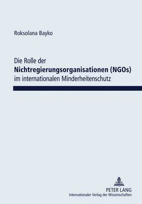 Die Rolle Der Nichtregierungsorganisationen (Ngos) Im Internationalen Minderheitenschutz 1