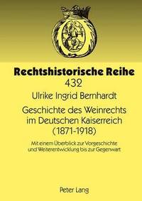 bokomslag Geschichte Des Weinrechts Im Deutschen Kaiserreich (1871-1918)