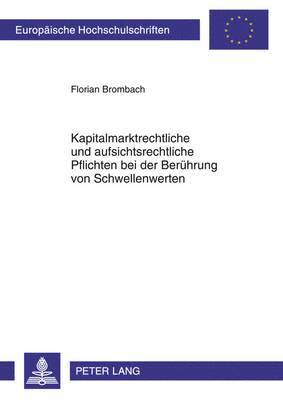 bokomslag Kapitalmarktrechtliche Und Aufsichtsrechtliche Pflichten Bei Der Beruehrung Von Schwellenwerten