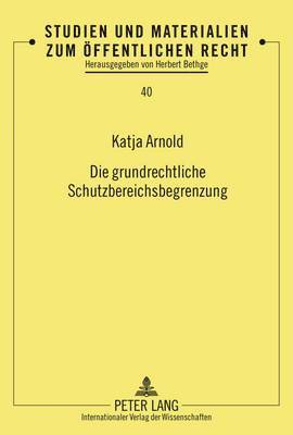 Die Grundrechtliche Schutzbereichsbegrenzung