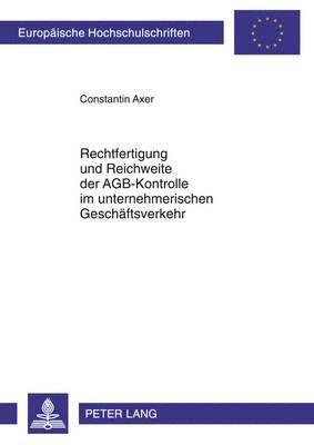 bokomslag Rechtfertigung Und Reichweite Der Agb-Kontrolle Im Unternehmerischen Geschaeftsverkehr