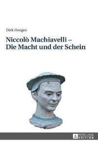 bokomslag Niccol Machiavelli - Die Macht und der Schein