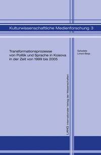 bokomslag Transformationsprozesse Von Politik Und Sprache in Kosova in Der Zeit Von 1999 Bis 2005