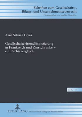 bokomslag Gesellschafterfremdfinanzierung in Frankreich Und Zinsschranke - Ein Rechtsvergleich