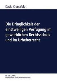 bokomslag Die Dringlichkeit Der Einstweiligen Verfuegung Im Gewerblichen Rechtsschutz Und Im Urheberrecht