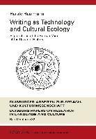 Writing as Technology and Cultural Ecology 1