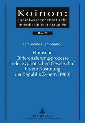 bokomslag Ethnische Differenzierungsprozesse in Der Zypriotischen Gesellschaft Bis Zur Ausrufung Der Republik Zypern (1960)