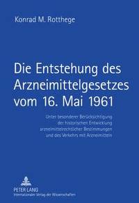 bokomslag Die Entstehung Des Arzneimittelgesetzes Vom 16. Mai 1961