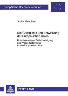 bokomslag Die Geschichte Und Entwicklung Der Europaeischen Union