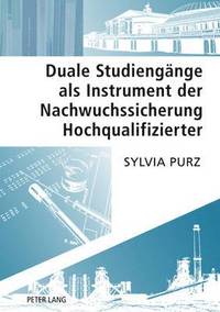 bokomslag Duale Studiengaenge ALS Instrument Der Nachwuchssicherung Hochqualifizierter