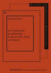 bokomslag Eine Musikschule ALS Heilsbringer Fuer Die Deutsche Musik Und Nation?
