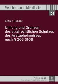 bokomslag Umfang Und Grenzen Des Strafrechtlichen Schutzes Des Arztgeheimnisses Nach  203 Stgb