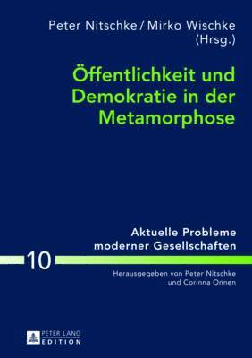 Oeffentlichkeit Und Demokratie in Der Metamorphose 1