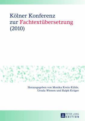 bokomslag Koelner Konferenz Zur Fachtextuebersetzung (2010)