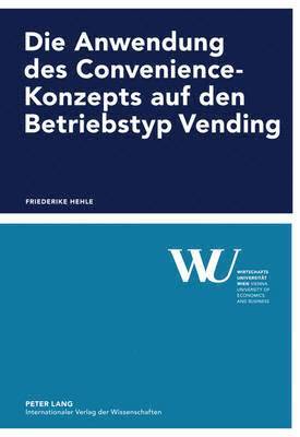 bokomslag Die Anwendung Des Convenience-Konzepts Auf Den Betriebstyp Vending