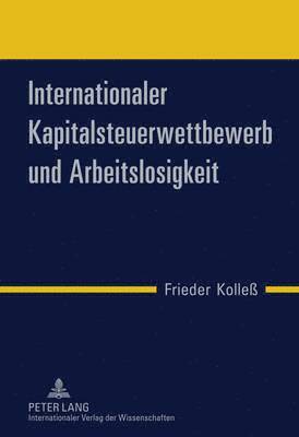 bokomslag Internationaler Kapitalsteuerwettbewerb Und Arbeitslosigkeit