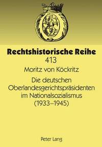 bokomslag Die Deutschen Oberlandesgerichtspraesidenten Im Nationalsozialismus (1933-1945)