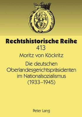 Die Deutschen Oberlandesgerichtspraesidenten Im Nationalsozialismus (1933-1945)