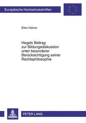 Ellen Kraft - Hegels Beitrag Zur Bildungsdiskussion Unter Besonderer Beruecksichtigung Seiner Rechtsphilosophie, Häftad