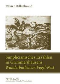bokomslag Simplicianisches Erzaehlen in Grimmelshausens Wunderbarlichem Vogel-Nest