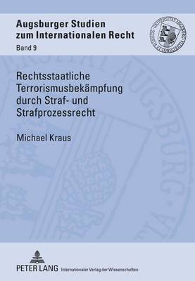 Michael Kraus, Henning Rosenau - Rechtsstaatliche Terrorismusbekaempfung Durch Straf- Und Strafprozessrecht, Inbunden