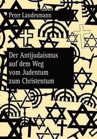 bokomslag Der Antijudaismus Auf Dem Weg Vom Judentum Zum Christentum