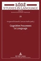 Krzysztof Kosecki, Janusz Badio, Krzysztof Kosecki, Janusz Badio, Barbara Lewandowska-Tomaszczyk - Cognitive Processes in Language, Inbunden