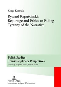 bokomslag Ryszard Kapu?ci?ski: Reportage and Ethics or Fading Tyranny of the Narrative