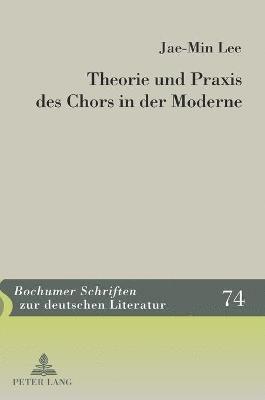 Jae Min Lee - Theorie Und Praxis Des Chors in Der Moderne, Inbunden