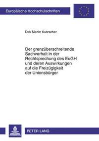 bokomslag Der Grenzueberschreitende Sachverhalt in Der Rechtsprechung Des Eugh Und Deren Auswirkungen Auf Die Freizuegigkeit Der Unionsbuerger