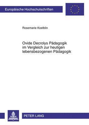 Ovide Decrolys Paedagogik Im Vergleich Zur Heutigen Lebensbezogenen Paedagogik 1