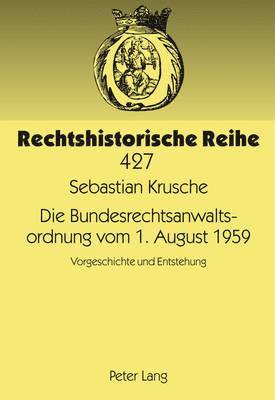 bokomslag Die Bundesrechtsanwaltsordnung Vom 1. August 1959