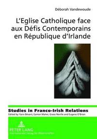 bokomslag L'Eglise Catholique Face Aux Dfis Contemporains En Rpublique d'Irlande