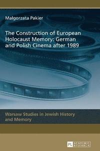 bokomslag The Construction of European Holocaust Memory: German and Polish Cinema after 1989