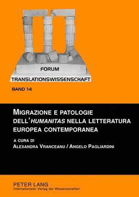 Lew Zybatow, Alexandra Vranceanu, Angelo Pagliardini - Migrazione E Patologie Dell'«humanitas» Nella Letteratura Europea Contemporanea, Inbunden