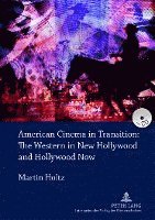 bokomslag American Cinema in Transition: The Western in New Hollywood and Hollywood Now