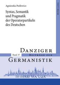 bokomslag Syntax, Semantik Und Pragmatik Der Operatorpartikeln Des Deutschen