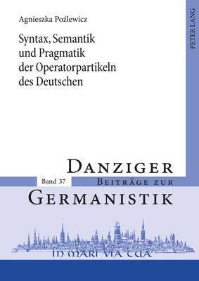 bokomslag Syntax, Semantik Und Pragmatik Der Operatorpartikeln Des Deutschen