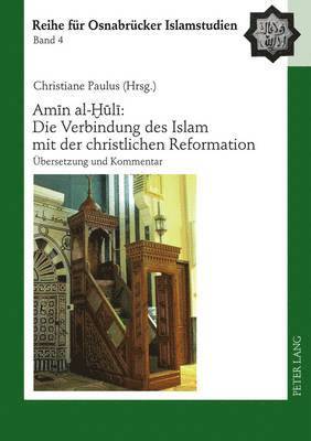 bokomslag Am&#299;n Al-&#7722;&#363;l&#299; Die Verbindung Des Islam Mit Der Christlichen Reformation