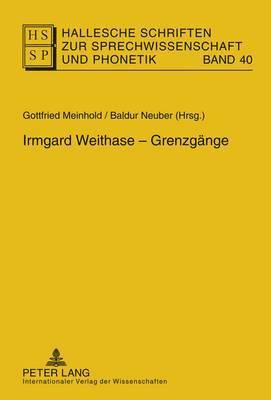 Lutz Christian Anders, Ines Bose, Ursula Hirschfeld, Eva-Maria Krech, Eberhard Stock, Gottfried Meinhold, Baldur Neuber - Irmgard Weithase - Grenzgaenge, Inbunden