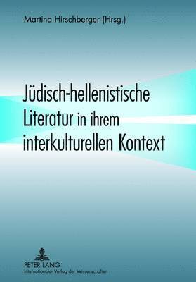 Juedisch-Hellenistische Literatur in Ihrem Interkulturellen Kontext 1