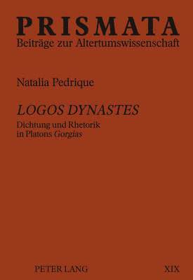 Natalia Pedrique, Bernhard Zimmermann - Logos dynastes, Inbunden