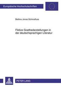 bokomslag Fiktive Goethedarstellungen In der Deutschsprachigen Literatur