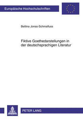 Fiktive Goethedarstellungen In der Deutschsprachigen Literatur 1